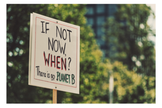 If not now, when? There is no planet B