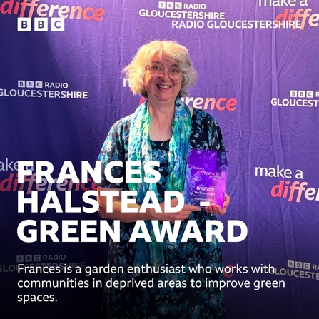 Frances is a garden enthusiast who works with communities in deprived areas to improve green spaces.